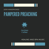 Relax & Rejoice - Pampered Preaching - 2019 Handpicked Healing and Spa Music