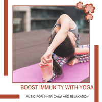 Spiritual Sound Clubb - Boost Immunity With Yoga - Music for Inner Calm and Relaxation