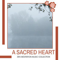 Serenity Calls - A Sacred Heart - Zen Meditation Music Collection