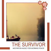 Serenity Calls - The Survivor - Meditation Music for Morning Peace