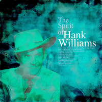 Hank Williams - The Spirit of Hank Williams