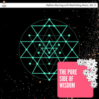 Olivia Smith - The Pure Side of Wisdom - Mellow Morning with Meditating Music, Vol. 5