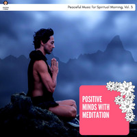 Sarah Jones - Positive Minds with Meditation - Peaceful Music for Spiritual Morning, Vol. 3