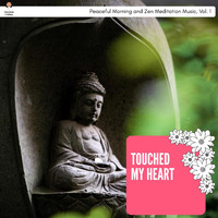 Ashley Ross - Touched My Heart - Peaceful Morning and Zen Meditation Music, Vol. 1