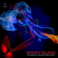 Psychic Sage - Smoky Island - Psychedelic Anthem & Rave Party