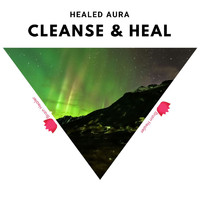 Cleanse & Heal - Healed Aura