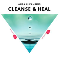 Cleanse & Heal - Aura Cleansing