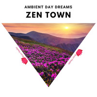 Zen Town - Ambient Day Dreams