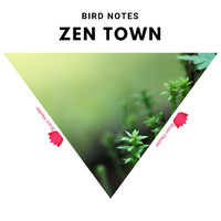 Zen Town - Bird Notes