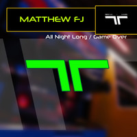 Matthew Fj - All Night Long / Game Over