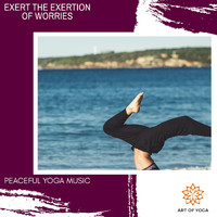 Mystical Guide - Exert the Exertion of Worries - Peaceful Yoga Music