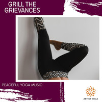 Yogsutra Relaxation Co - Grill The Grievances - Peaceful Yoga Music