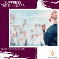Arlo Birch - Suppress the Dullness - Peaceful Yoga Music