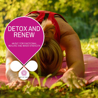 Cleanse & Heal - Detox and Renew - Music for Emotional Healing and Inner Strength