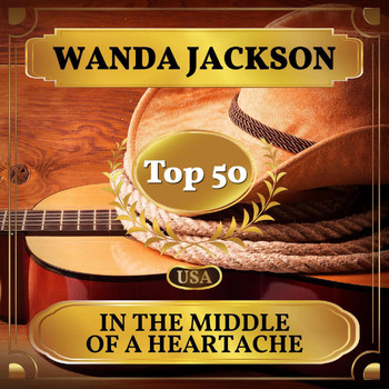 Wanda Jackson - In the Middle of a Heartache (Billboard Hot 100 - No 27)