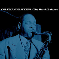 Coleman Hawkins - The Hawk Relaxes