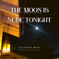 Valentín Mera - The Moon Is Nude Tonight