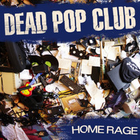 Dead Pop Club - Home Rage (Explicit)