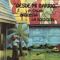 La Solucion - Desde Mi Barrio en Chicago