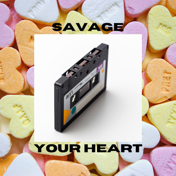 Savage - Your Heart