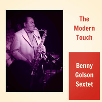 Benny Golson Sextet - The Modern Touch