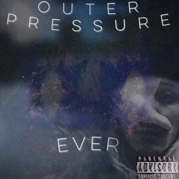 Ever - O U T E R . P R E S S U R E (Explicit)