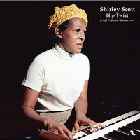 Shirley Scott - Hip Twist (High Definition Remaster 2022)