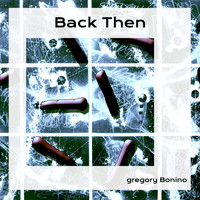 Gregory Bonino - Back Then