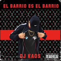 DJ Kaos - El Barrio Es el Barrio (Explicit)