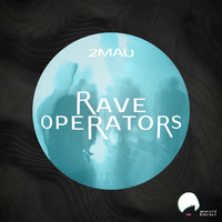 2MAU - Rave Operators