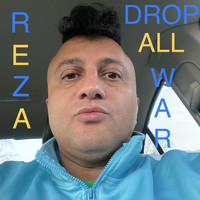 Reza - Drop All War