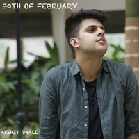 Akshit Dhall - 30th of February