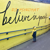 DJ Psykopat - Believe in Yourself