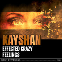 Kayshan - Effected Crazy / Feelings