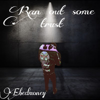 D Money - RAN OUT SOME TRUST (Explicit)