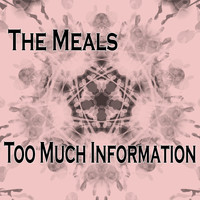 The Meals - Too Much Information