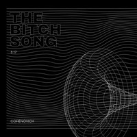 Cohenovich - The Bitch Song (Explicit)