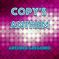 Antonio Gregorio - Copy's Anthem