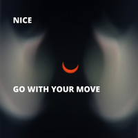 Nice - Go With Your Move (Explicit)