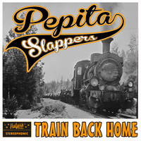 Pepita Slappers - Train Back Home