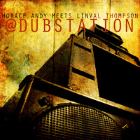 King Tubbys - Horace Andy Meets Linval Thompson @ Dub Station