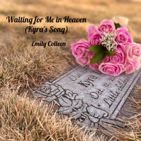 Emily Colleen - Waiting for Me in Heaven (Kyra's Song)