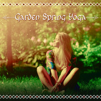 Healing Yoga Meditation Music Consort - Garden Spring Yoga – Spiritual Practice, Outdoor Yoga, Pure Harmony Stress Relief