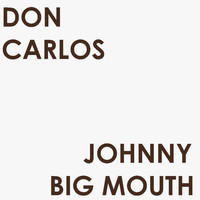 Don Carlos - Johnny Big Mouth