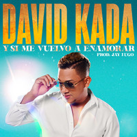David Kada - Y Si Me Vuelvo a Enamorar