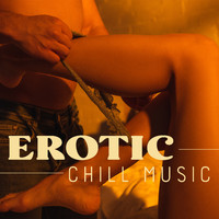 Ibiza Chill Out - Erotic Chill Music: Sensual Sounds for Lovers for Passionate Sex All Night Long