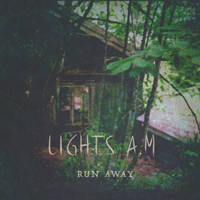 Lights A.M - Run Away