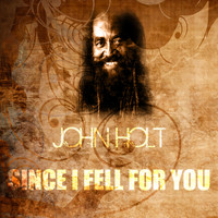 John Holt - Since I Fell for You