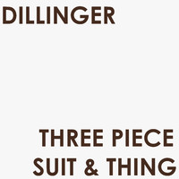 Dillinger - Three Piece Suit & Thing