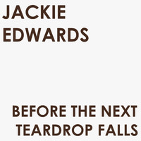 Jackie Edwards - Before the Next Teardrop Falls